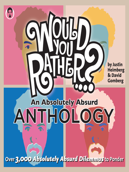 Title details for Would You Rather...? an Absolutely Absurd Anthology by Justin Heimberg - Available